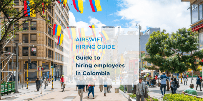 Everything you need to know when expanding your workforce in Colombia