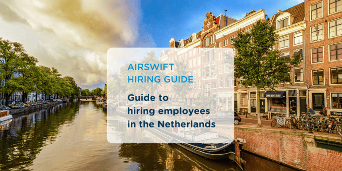 Everything you need to know when expanding your workforce in the Netherlands