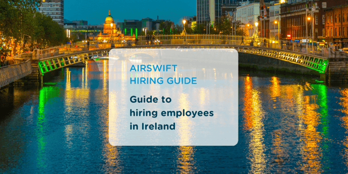 Everything you need to know when expanding your workforce in Ireland