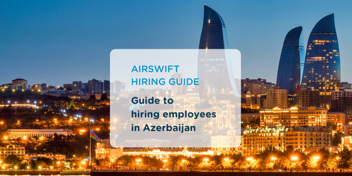 Everything you need to know when expanding your workforce in Azerbaijan