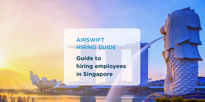 Everything you need to know when expanding your Singapore  workforce