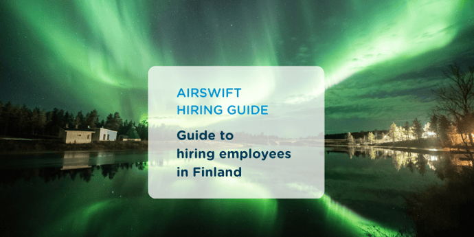 Everything you need to know when expanding your workforce in Finland