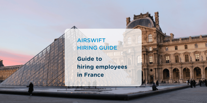 Everything you need to know when expanding your workforce in France 