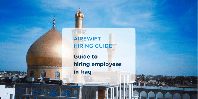 Everything you need to know when expanding your workforce in Iraq